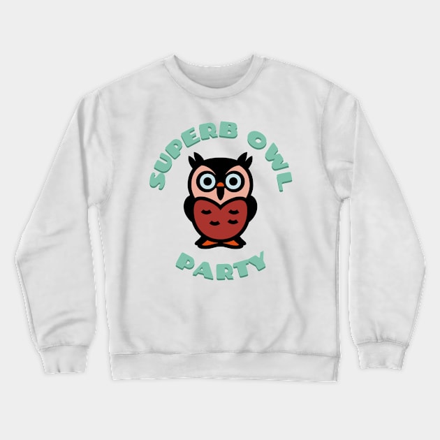 Superb Owl Party Crewneck Sweatshirt by Sanja Sinai Art